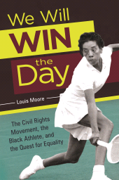 E-book, We Will Win the Day : The Civil Rights Movement, the Black Athlete, and the Quest for Equality, Praeger Publisher