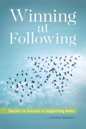 eBook, Winning at Following : Secrets to Success in Supporting Roles, Praeger Publisher