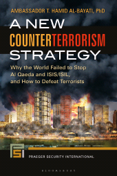 E-book, A New Counterterrorism Strategy : Why the World Failed to Stop Al Qaeda and ISIS/ISIL, and How to Defeat Terrorists, Praeger Publisher