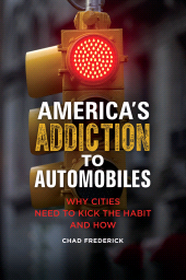 E-book, America's Addiction to Automobiles : Why Cities Need to Kick the Habit and How, Praeger Publisher