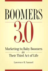 E-book, Boomers 3.0 : Marketing to Baby Boomers in Their Third Act of Life, Praeger Publisher
