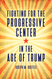 E-book, Fighting for the Progressive Center in the Age of Trump, Praeger Publisher