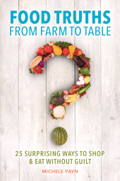 E-book, Food Truths from Farm to Table : 25 Surprising Ways to Shop & Eat without Guilt, Praeger Publisher