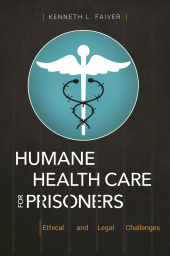 E-book, Humane Health Care for Prisoners : Ethical and Legal Challenges, Praeger Publisher