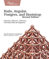 E-book, Rails, Angular, Postgres, and Bootstrap : Powerful, Effective, Efficient, Full-Stack Web Development, Copeland, David, The Pragmatic Bookshelf