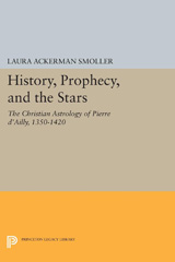 E-book, History, Prophecy, and the Stars : The Christian Astrology of Pierre d'Ailly, 1350-1420, Smoller, Laura Ackerman, Princeton University Press