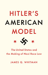 eBook, Hitler's American Model : The United States and the Making of Nazi Race Law, Whitman, James Q., Princeton University Press
