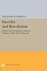 E-book, Iuzovka and Revolution : Politics and Revolution in Russia's Donbass, 1869-1924, Princeton University Press