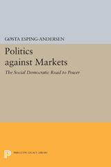 eBook, Politics against Markets : The Social Democratic Road to Power, Esping-Andersen, Gøsta, Princeton University Press