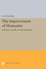 E-book, The Improvement of Humanity : Education and the French Revolution, Palmer, R. R., Princeton University Press