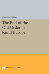 eBook, The End of the Old Order in Rural Europe, Blum, Jerome, Princeton University Press