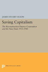 E-book, Saving Capitalism : The Reconstruction Finance Corporation and the New Deal, 1933-1940, Olson, James Stuart, Princeton University Press