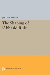E-book, The Shaping of 'Abbasid Rule, Lassner, Jacob, Princeton University Press