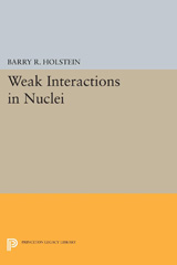 E-book, Weak Interactions in Nuclei, Holstein, Barry R., Princeton University Press