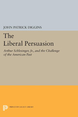 E-book, The Liberal Persuasion : Arthur Schlesinger, Jr., and the Challenge of the American Past, Princeton University Press