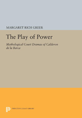 E-book, The Play of Power : Mythological Court Dramas of Calderon de la Barca, Princeton University Press