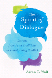 E-book, The Spirit of Dialogue : Lessons from Faith Traditions in Transforming Conflict, Princeton University Press