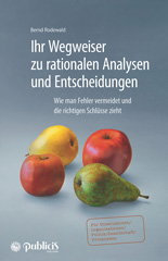 E-book, Ihr Wegweiser zu rationalen Analysen und Entscheidungen : Wie man Fehler vermeidet und die richtigen Schlüsse zieht, Publicis
