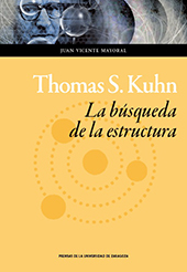 E-book, Thomas S. Kuhn : la búsqueda de la estructura, Mayoral, Juan Vicente, Prensas de la Universidad de Zaragoza