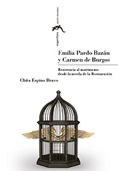 E-book, Emilia Pardo Bazán y Carmen de Burgos : resistencia al matrimonio desde la novela de la Restauración, Espino Bravo, Chita, Prensas de la Universidad de Zaragoza