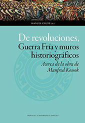 E-book, De revoluciones, Guerra Fría y muros historiográficos : acerca de la obra de Manfred Kossok, Prensas de la Universidad de Zaragoza