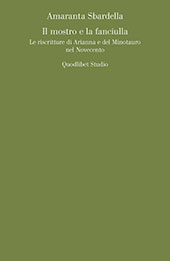 eBook, Il mostro e la fanciulla : le riscritture di Arianna e del Minotauro nel Novecento, Sbardella, Amaranta, Quodlibet