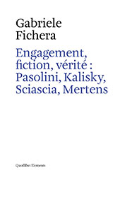 E-book, Engagement, fiction, vérité : Pasolini, Kalisky, Sciascia, Mertens, Fichera, Gabriele, Quodlibet