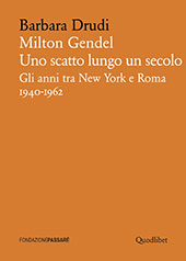 E-book, Milton Gendel : uno scatto lungo un secolo : gli anni tra New York e Roma, 1940-1962, Drudi, Barbara, Quodlibet