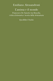 E-book, L'anima e il mondo : Francesco De Sanctis tra filosofia, critica letteraria e teoria della letteratura, Quodlibet