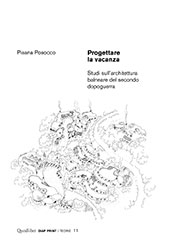 E-book, Progettare la vacanza : studi sull' architettura balneare del secondo dopoguerra, Posocco, Pisana, Quodlibet