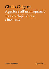 E-book, Aperture all'immaginario : tra archeologia africana e incertezze, Calegari, Giulio, Quodlibet