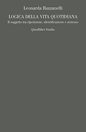 eBook, Logica della vita quotidiana : il soggetto tra ripetizione, identificazione e sintomo, Razzanelli, Leonarda, Quodlibet