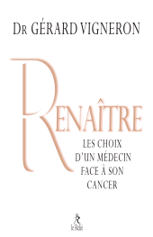 m, Renaître : Les choix d'un médecin face à son cancer, Éditions du Relié