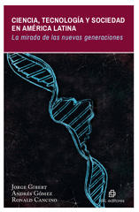 E-book, Ciencia, tecnología y sociedad en América Latina : la mirada de las nuevas generaciones, Gilbert, Jorge, Ril Editores