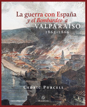 E-book, La guerra con España y el bombardeo a Valparaíso : 1865-1866, Purcell, Cedric, Ril Editores