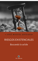 eBook, Riesgos existenciales : buscando la salida, Artega, José Miguel, Ril Editores