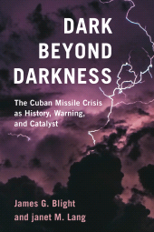 E-book, Dark Beyond Darkness : The Cuban Missile Crisis as History, Warning, and Catalyst, Rowman & Littlefield Publishers