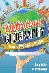 E-book, Delicious Geography : From Place to Plate, Rowman & Littlefield Publishers