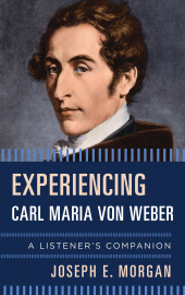 E-book, Experiencing Carl Maria von Weber : A Listener's Companion, Rowman & Littlefield Publishers