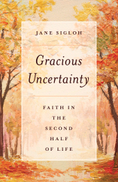 E-book, Gracious Uncertainty : Faith in the Second Half of Life, Rowman & Littlefield Publishers
