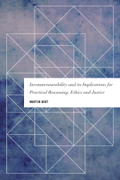 E-book, Incommensurability and its Implications for Practical Reasoning, Ethics and Justice, Rowman & Littlefield Publishers