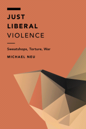 E-book, Just Liberal Violence : Sweatshops, Torture, War, Rowman & Littlefield Publishers