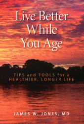 E-book, Live Better While You Age : Tips and Tools for a Healthier, Longer Life, Rowman & Littlefield Publishers