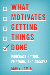 E-book, What Motivates Getting Things Done : Procrastination, Emotions, and Success, Rowman & Littlefield Publishers