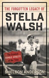 E-book, The Forgotten Legacy of Stella Walsh : The Greatest Female Athlete of Her Time, Rowman & Littlefield Publishers