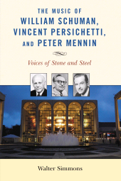 E-book, The Music of William Schuman, Vincent Persichetti, and Peter Mennin : Voices of Stone and Steel, Rowman & Littlefield Publishers