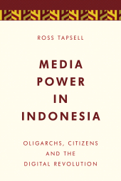E-book, Media Power in Indonesia : Oligarchs, Citizens and the Digital Revolution, Rowman & Littlefield Publishers