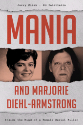 E-book, Mania and Marjorie Diehl-Armstrong : Inside the Mind of a Female Serial Killer, Rowman & Littlefield Publishers