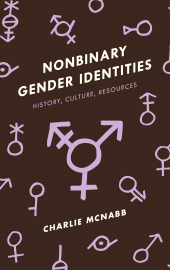 E-book, Nonbinary Gender Identities : History, Culture, Resources, Rowman & Littlefield Publishers