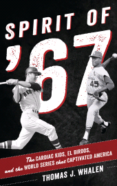 E-book, Spirit of '67 : The Cardiac Kids, El Birdos, and the World Series That Captivated America, Rowman & Littlefield Publishers
